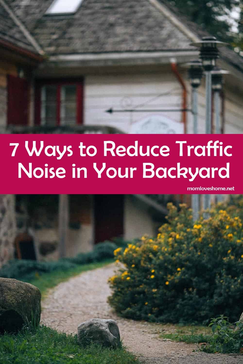 7 Ways to Reduce Traffic Noise in Your Backyard